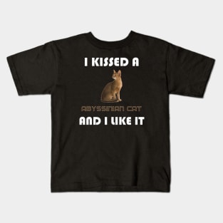 I Kissed a Abyssinian Cat and I Like It Kids T-Shirt